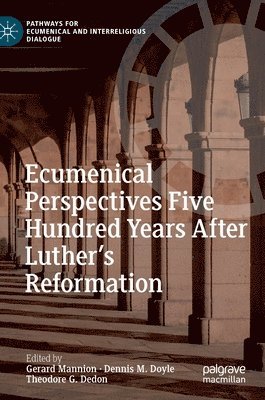 Ecumenical Perspectives Five Hundred Years After Luthers Reformation 1