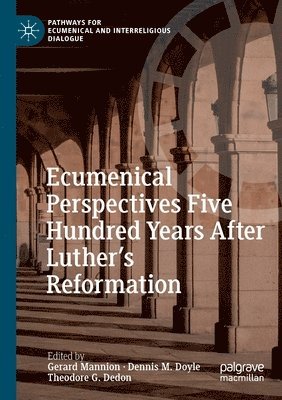 Gerard Mannion, Dennis M. Doyle, Theodore G. Dedon - Ecumenical Perspectives Five Hundred Years After Luther’s Reformation, Häftad