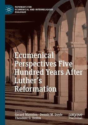 Ecumenical Perspectives Five Hundred Years After Luthers Reformation 1