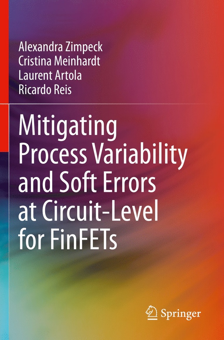 Alexandra Zimpeck, Cristina Meinhardt, Laurent Artola, Ricardo Reis - Mitigating Process Variability and Soft Errors at Circuit-Level for FinFETs, Häftad