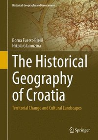 bokomslag The Historical Geography of Croatia