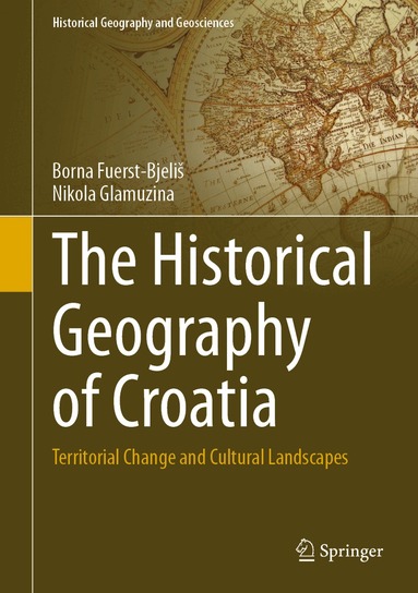 Borna Fuerst-Bjeliš, Nikola Glamuzina - Historical Geography of Croatia, Inbunden