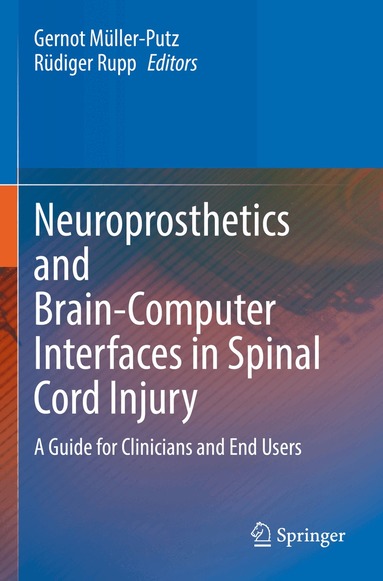 Gernot Müller-Putz, Rüdiger Rupp - Neuroprosthetics and Brain-Computer Interfaces in Spinal Cord Injury, Häftad