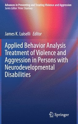 bokomslag Applied Behavior Analysis Treatment of Violence and Aggression in Persons with Neurodevelopmental Disabilities