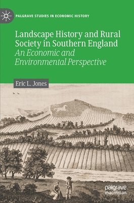 Eric L. Jones - Landscape History and Rural Society in Southern England, Inbunden
