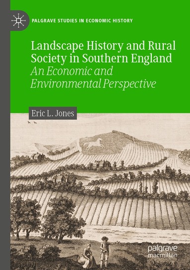 Eric L. Jones - Landscape History and Rural Society in Southern England, Häftad
