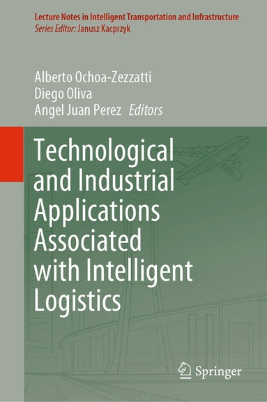 Alberto Ochoa-Zezzatti, Diego Oliva, Angel Juan Perez - Technological and Industrial Applications Associated with Intelligent Logistics, Inbunden