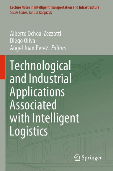 Alberto Ochoa-Zezzatti, Diego Oliva, Angel Juan Perez - Technological and Industrial Applications Associated with Intelligent Logistics, Häftad