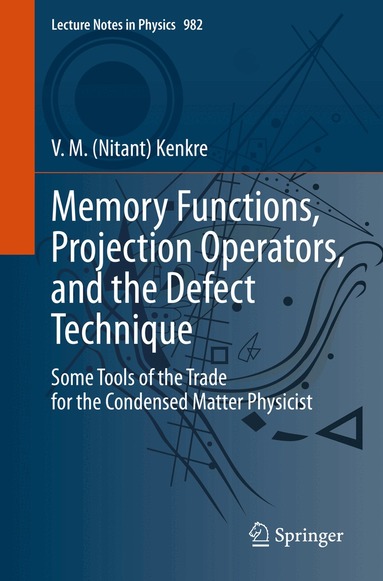 V. M. (Nitant) Kenkre - Memory Functions, Projection Operators, and the Defect Technique, Häftad