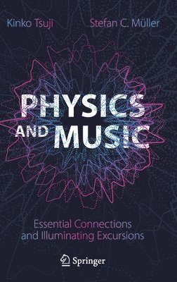 Kinko Tsuji, Stefan C. Müller, Stefan C. Muller - Physics and Music, Inbunden