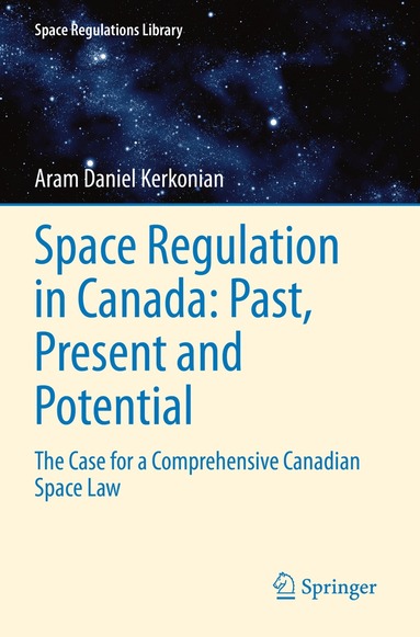 Aram Daniel Kerkonian - Space Regulation in Canada: Past, Present and Potential, Häftad