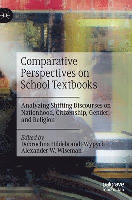 Dobrochna Hildebrandt-Wypych, Alexander W. Wiseman - Comparative Perspectives on School Textbooks, Inbunden