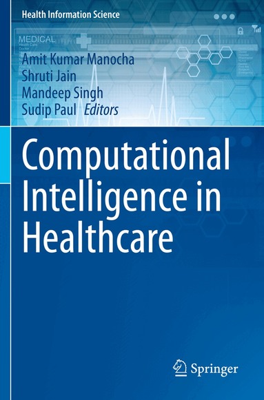 Amit Kumar Manocha, Shruti Jain, Mandeep Singh, Sudip Paul - Computational Intelligence in Healthcare, Häftad