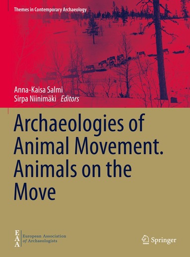 Anna-Kaisa Salmi, Sirpa Niinimäki - Archaeologies of Animal Movement. Animals on the Move, Inbunden