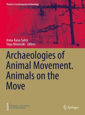 Archaeologies of Animal Movement. Animals on the Move 1