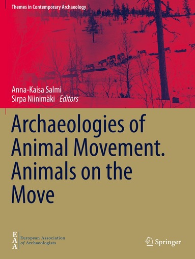 Anna-Kaisa Salmi, Sirpa Niinimäki - Archaeologies of Animal Movement. Animals on the Move, Häftad