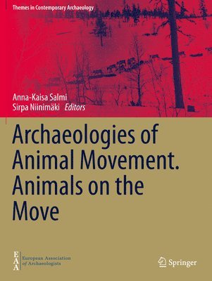 bokomslag Archaeologies of Animal Movement. Animals on the Move