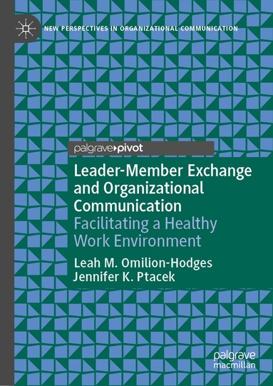 Leah M. Omilion-Hodges, Jennifer K. Ptacek - Leader-Member Exchange and Organizational Communication, Inbunden