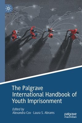 Alexandra Cox, Laura S. Abrams - Palgrave International Handbook of Youth Imprisonment, Häftad