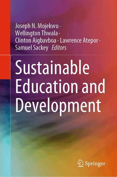 Joseph N. Mojekwu, Wellington Thwala, Clinton Aigbavboa, Lawrence Atepor, Samuel Sackey - Sustainable Education and Development, Inbunden