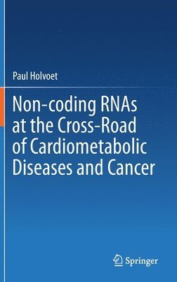 bokomslag Non-coding RNAs at the Cross-Road of Cardiometabolic Diseases and Cancer