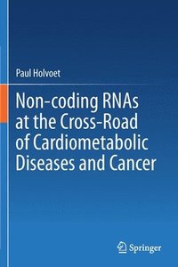 bokomslag Non-coding RNAs at the Cross-Road of Cardiometabolic Diseases and Cancer