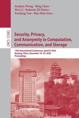 Security, Privacy, and Anonymity in Computation, Communication, and Storage 1