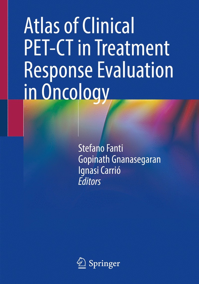 Stefano Fanti, Gopinath Gnanasegaran, Ignasi Carrió, Ignasi Carrio - Atlas of Clinical PET-CT in Treatment Response Evaluation in Oncology, Häftad