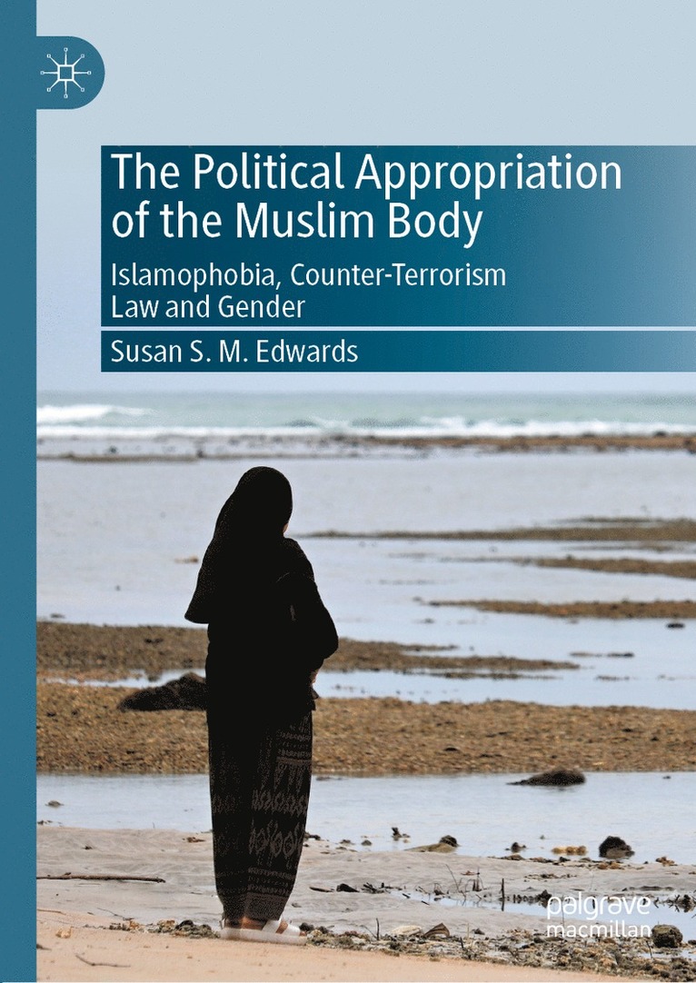 Susan S.M. Edwards, Susan S. M. Edwards - Political Appropriation of the Muslim Body, Inbunden