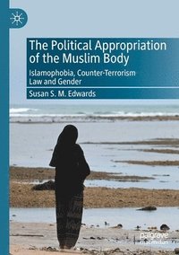 bokomslag The Political Appropriation of the Muslim Body