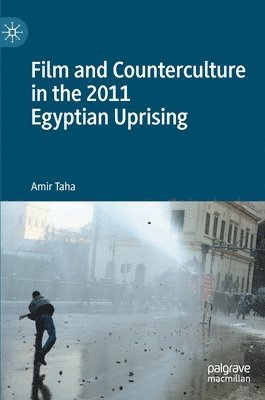 Film and Counterculture in the 2011 Egyptian Uprising 1