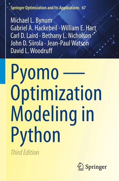 Michael L. Bynum, Gabriel A. Hackebeil, William E. Hart, Carl D. Laird, Bethany L. Nicholson, John D. Siirola, Jean-Paul Watson, David L. Woodruff - Pyomo — Optimization Modeling in Python, Häftad