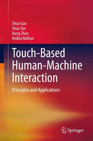 Shuo Gao, Shuo Yan, Hang Zhao, Arokia Nathan - Touch-Based Human-Machine Interaction, Inbunden