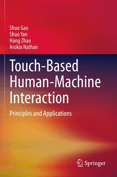 Shuo Gao, Shuo Yan, Hang Zhao, Arokia Nathan - Touch-Based Human-Machine Interaction, Häftad