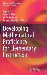 bokomslag Developing Mathematical Proficiency for Elementary Instruction