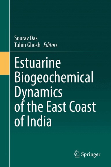 Sourav Das, Tuhin Ghosh - Estuarine Biogeochemical Dynamics of the East Coast of India, Inbunden