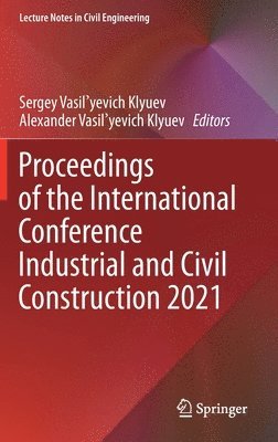 bokomslag Proceedings of the International Conference Industrial and Civil Construction 2021