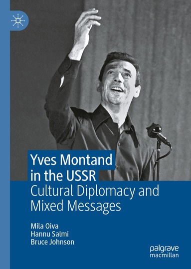 Mila Oiva, Hannu Salmi, Bruce Johnson - Yves Montand in the USSR, Inbunden