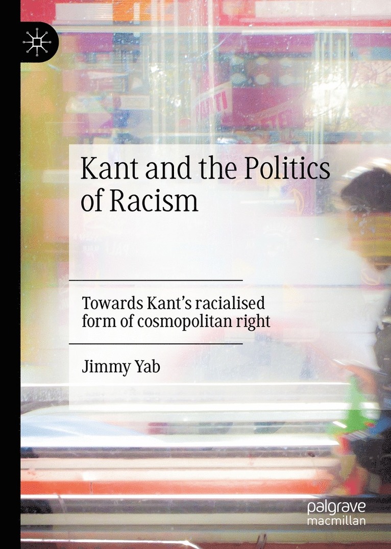 Jimmy Yab - Kant and the Politics of Racism, Inbunden