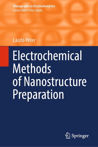 László Péter - Electrochemical Methods of Nanostructure Preparation, Inbunden