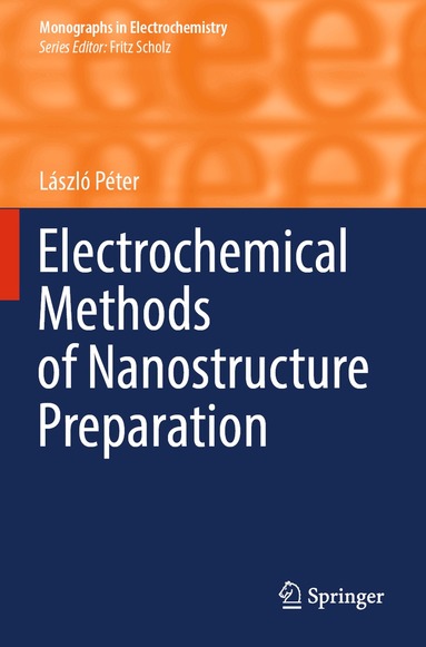 László Péter - Electrochemical Methods of Nanostructure Preparation, Häftad