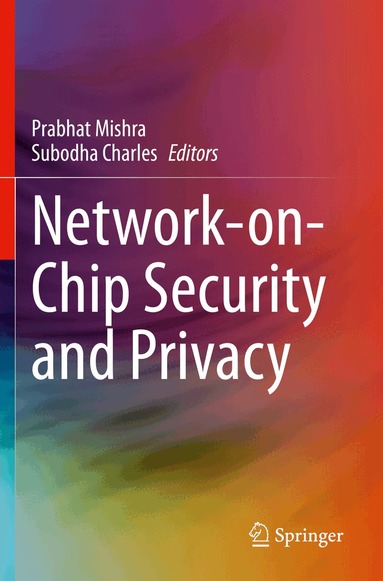 Prabhat Mishra, Subodha Charles - Network-on-Chip Security and Privacy, Häftad