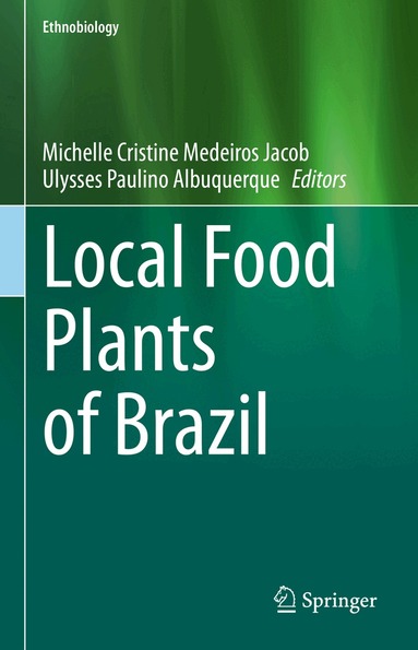 Michelle Cristine Medeiros Jacob, Ulysses Paulino Albuquerque - Local Food Plants of Brazil, Inbunden
