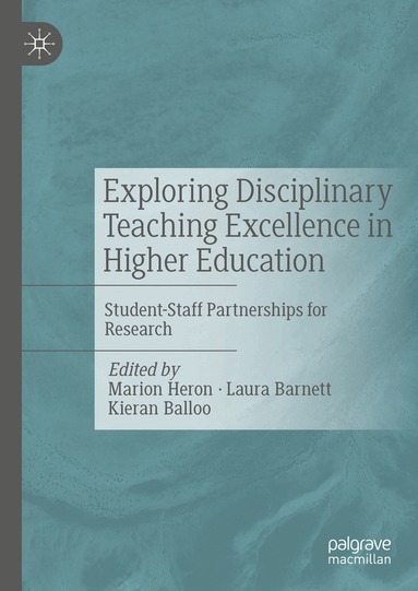 Marion Heron, Laura Barnett, Kieran Balloo - Exploring Disciplinary Teaching Excellence in Higher Education, Inbunden