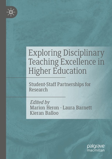 Marion Heron, Laura Barnett, Kieran Balloo - Exploring Disciplinary Teaching Excellence in Higher Education, Häftad
