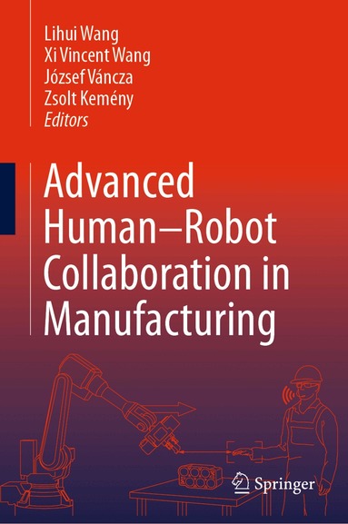 Lihui Wang, Xi Vincent Wang, József Váncza, Zsolt Kemény - Advanced Human-Robot Collaboration in Manufacturing, Inbunden