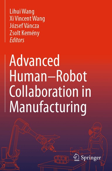 Lihui Wang, Xi Vincent Wang, József Váncza, Zsolt Kemény - Advanced Human-Robot Collaboration in Manufacturing, Häftad