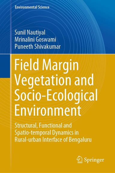 Sunil Nautiyal, Mrinalini Goswami, Puneeth Shivakumar - Field Margin Vegetation and Socio-Ecological Environment, Inbunden