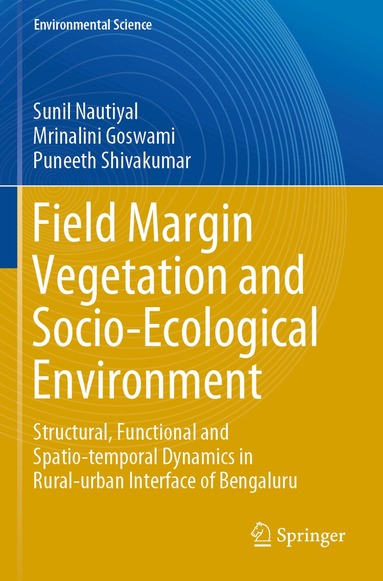Sunil Nautiyal, Mrinalini Goswami, Puneeth Shivakumar - Field Margin Vegetation and Socio-Ecological Environment, Häftad