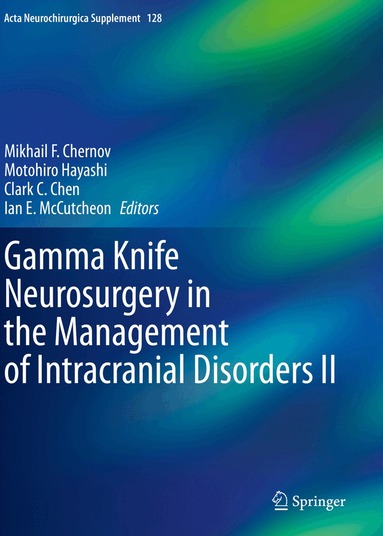 Mikhail F. Chernov, Motohiro Hayashi, Clark C. Chen, Ian E. McCutcheon - Gamma Knife Neurosurgery in the Management of Intracranial Disorders II, Häftad
